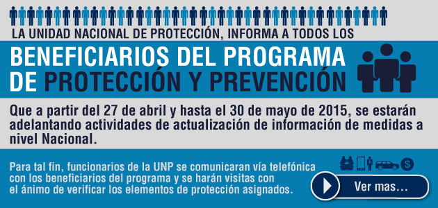 La unidad nacional de protección, UNP, informa a todos los beneficiarios del programa de protección y prevención: